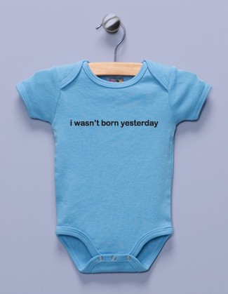 "I Wasn't Born Yesterday" Blue Infant Bodysuit