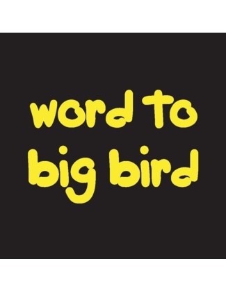 Word to Big Bird - Uncommonly Cute
