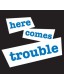 Here Comes Trouble - Uncommonly Cute