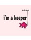 I'm a Keeper - Uncommonly Cute