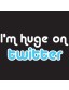I'm Huge on Twitter - Uncommonly Cute