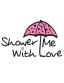 Shower Me with Love - Uncommonly Cute